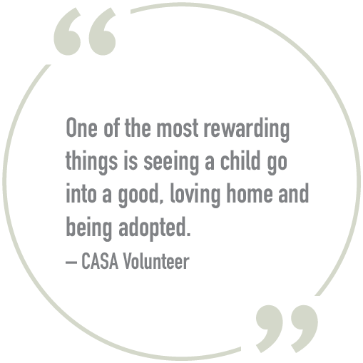 Court Appointed Special Advocates (CASA) are volunteers